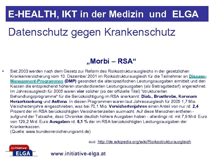 E-HEALTH, IKT in der Medizin und ELGA Datenschutz gegen Krankenschutz „Morbi – RSA“ •