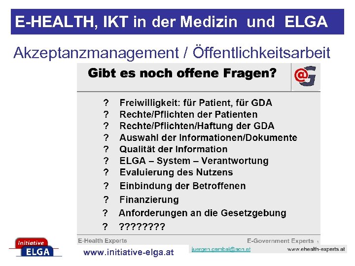 E-HEALTH, IKT in der Medizin und ELGA Akzeptanzmanagement / Öffentlichkeitsarbeit www. initiative-elga. at 