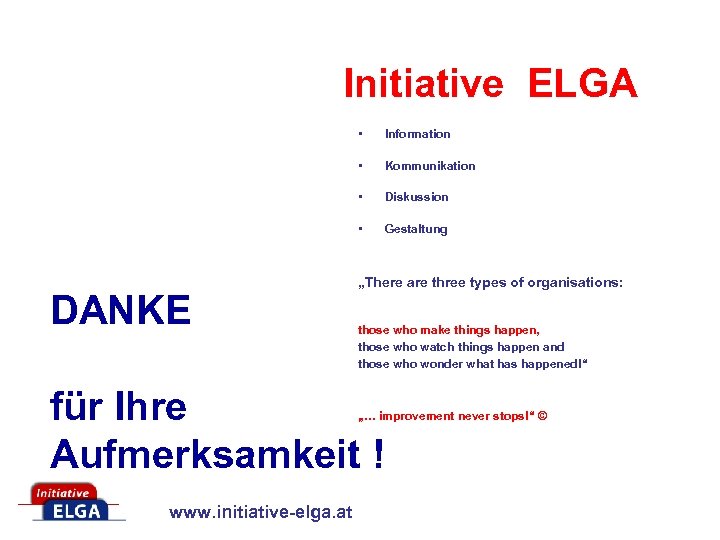 Initiative ELGA • • Kommunikation • Diskussion • DANKE Information Gestaltung „There are three