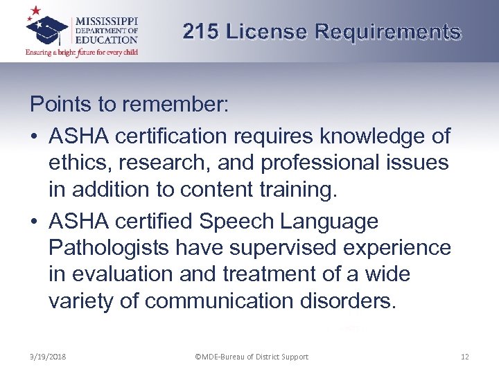 215 License Requirements Points to remember: • ASHA certification requires knowledge of ethics, research,