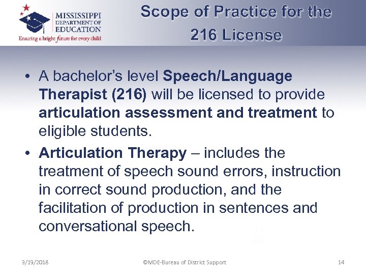 Scope of Practice for the 216 License • A bachelor’s level Speech/Language Therapist (216)