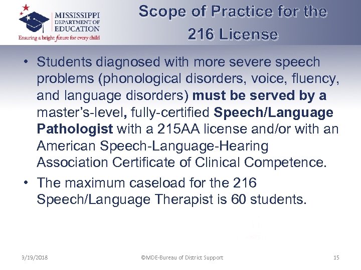 Scope of Practice for the 216 License • Students diagnosed with more severe speech