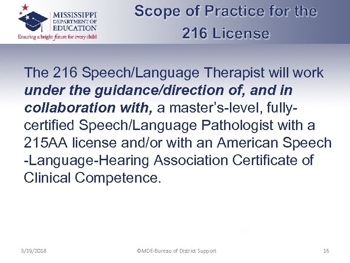 Scope of Practice for the 216 License The 216 Speech/Language Therapist will work under