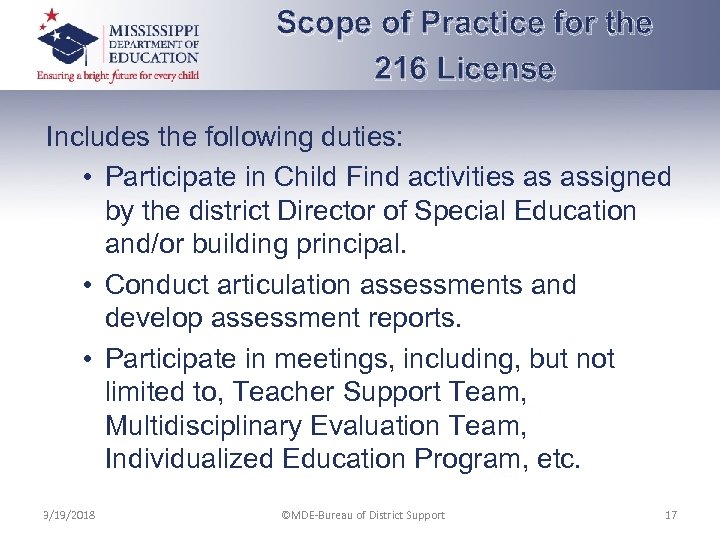 Scope of Practice for the 216 License Includes the following duties: • Participate in