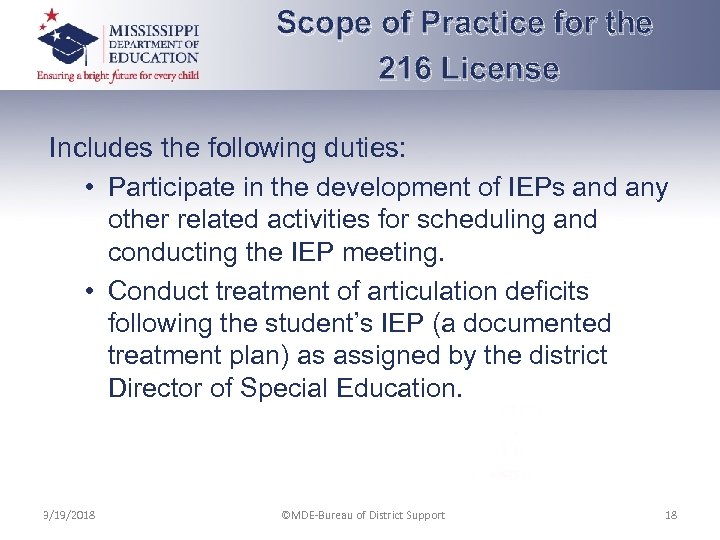 Scope of Practice for the 216 License Includes the following duties: • Participate in