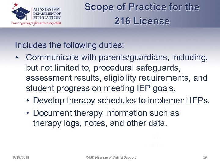 Scope of Practice for the 216 License Includes the following duties: • Communicate with
