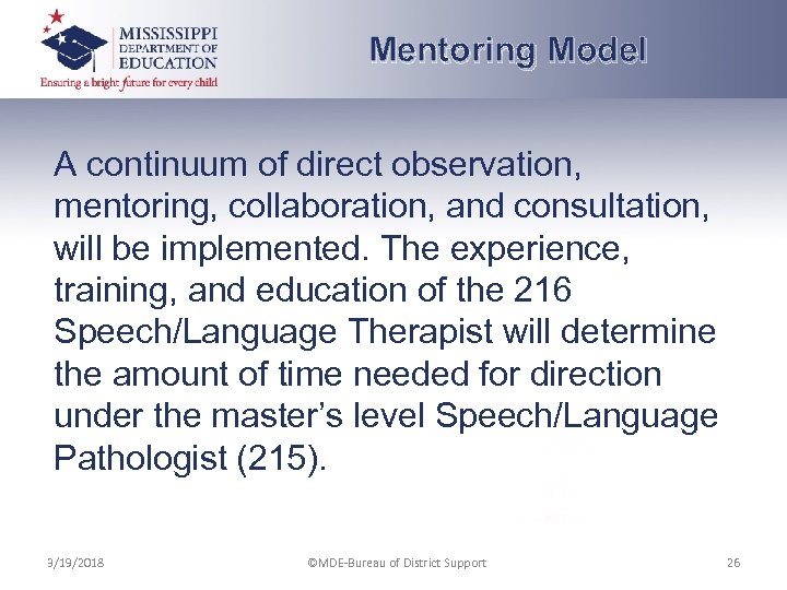Mentoring Model A continuum of direct observation, mentoring, collaboration, and consultation, will be implemented.