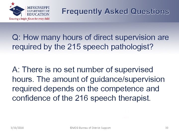 Frequently Asked Questions Q: How many hours of direct supervision are required by the