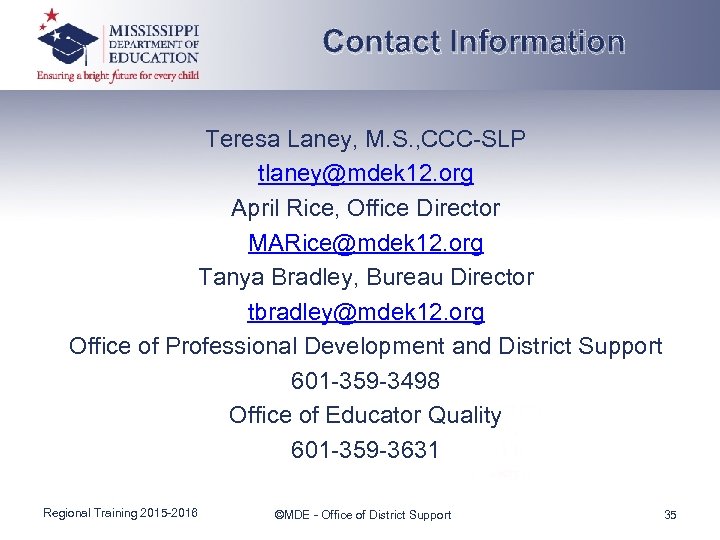 Contact Information Teresa Laney, M. S. , CCC-SLP tlaney@mdek 12. org April Rice, Office