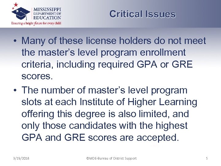 Critical Issues • Many of these license holders do not meet the master’s level