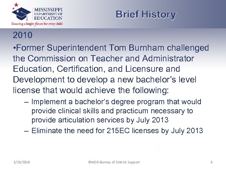 Brief History 2010 • Former Superintendent Tom Burnham challenged the Commission on Teacher and