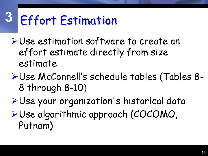 3 Effort Estimation Ø Use estimation software to create an effort estimate directly from