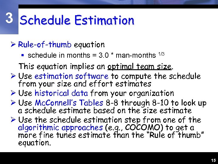 3 Schedule Estimation Ø Rule-of-thumb equation § schedule in months = 3. 0 *