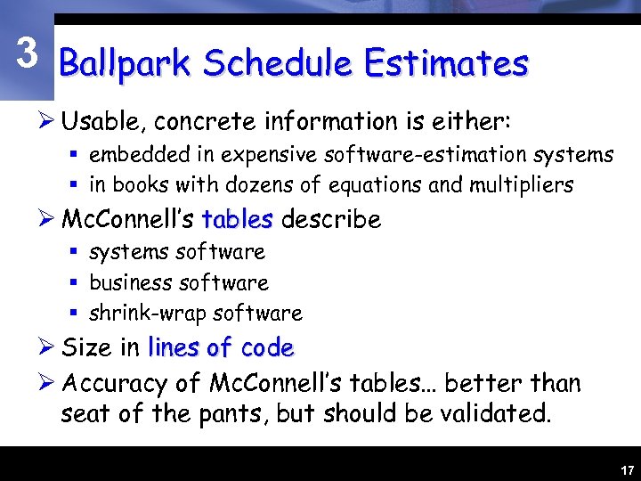 3 Ballpark Schedule Estimates Ø Usable, concrete information is either: § embedded in expensive