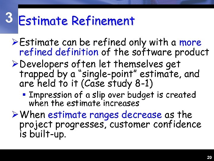 3 Estimate Refinement Ø Estimate can be refined only with a more refined definition