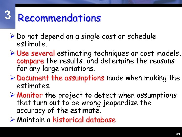 3 Recommendations Ø Do not depend on a single cost or schedule estimate. Ø