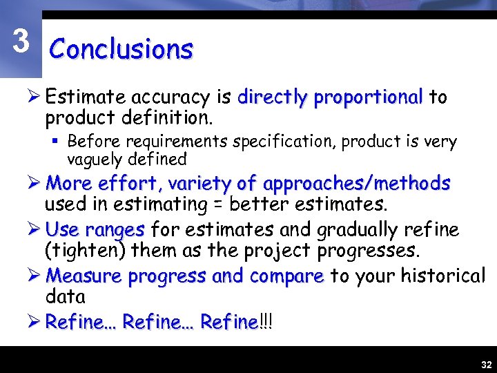 3 Conclusions Ø Estimate accuracy is directly proportional to product definition. § Before requirements