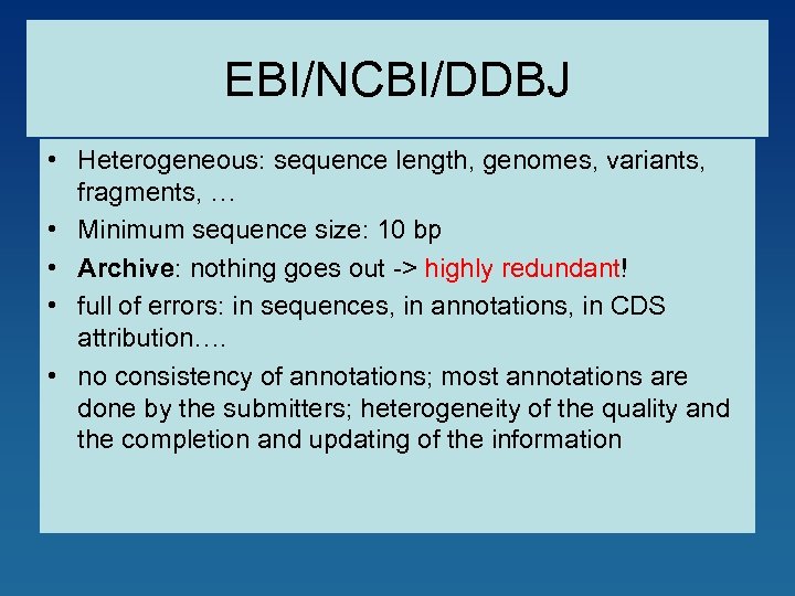EBI/NCBI/DDBJ • Heterogeneous: sequence length, genomes, variants, fragments, … • Minimum sequence size: 10