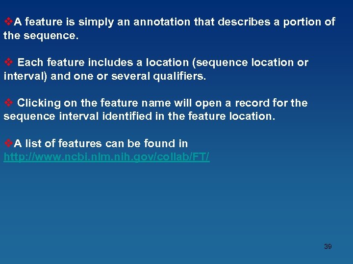 v. A feature is simply an annotation that describes a portion of the sequence.