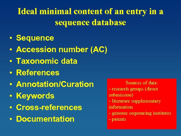 Ideal minimal content of an entry in a sequence database • • Sequence Accession