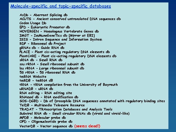 Molecule-specific and topic-specific databases As. Db - Aberrant Splicing db ACUTS - Ancient conserved