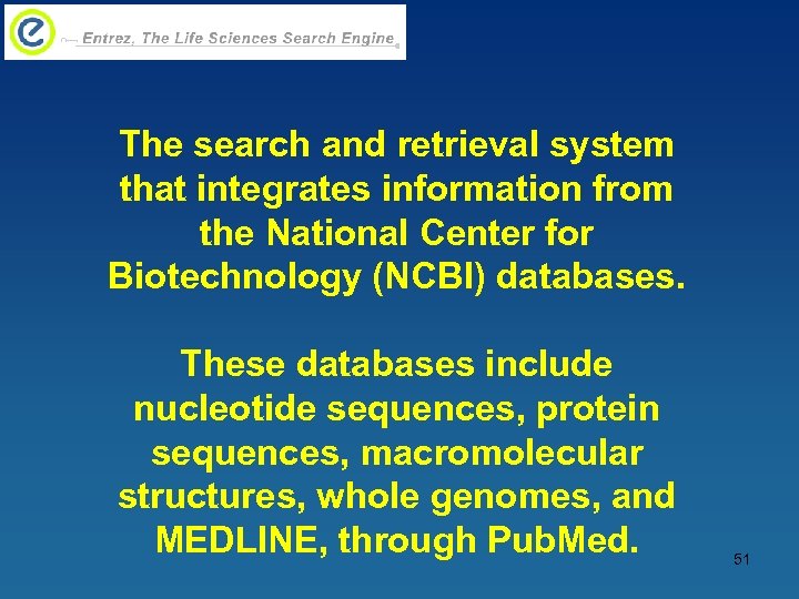 The search and retrieval system that integrates information from the National Center for Biotechnology