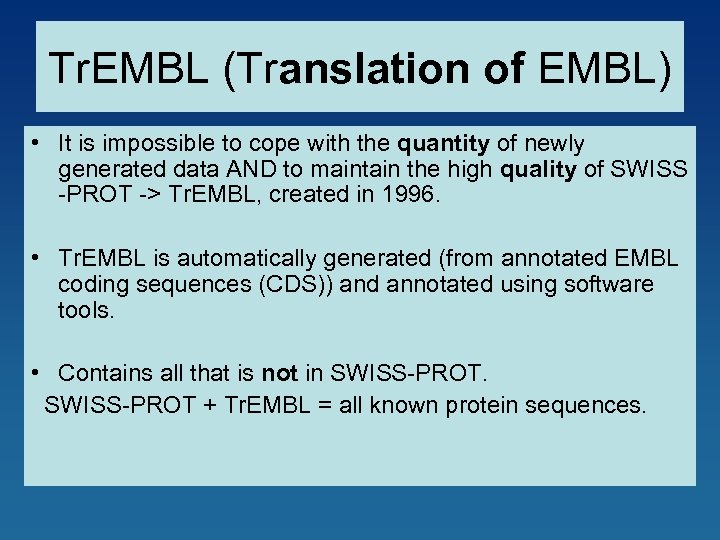 Tr. EMBL (Translation of EMBL) • It is impossible to cope with the quantity
