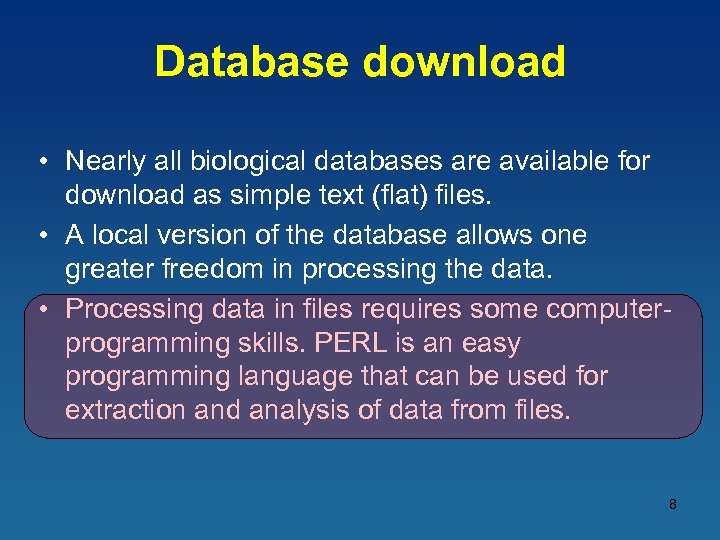 Database download • Nearly all biological databases are available for download as simple text