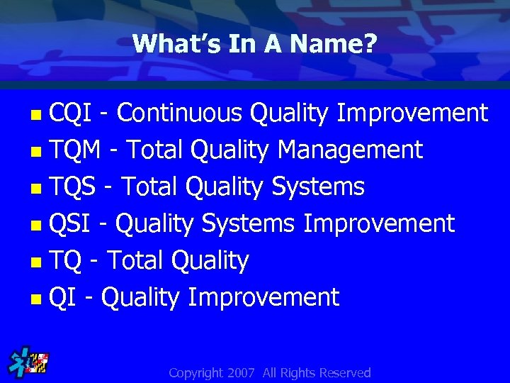 What’s In A Name? CQI - Continuous Quality Improvement n TQM - Total Quality