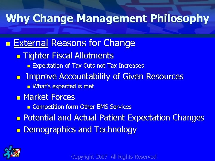 Why Change Management Philosophy n External Reasons for Change n Tighter Fiscal Allotments n