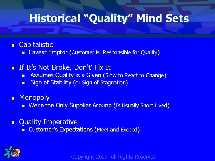 Historical “Quality” Mind Sets n Capitalistic n n If It’s Not Broke, Don't’ Fix