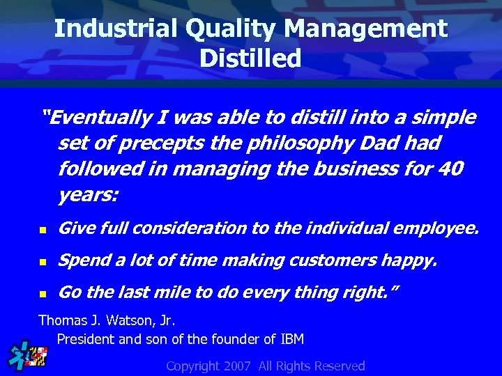 Industrial Quality Management Distilled “Eventually I was able to distill into a simple set