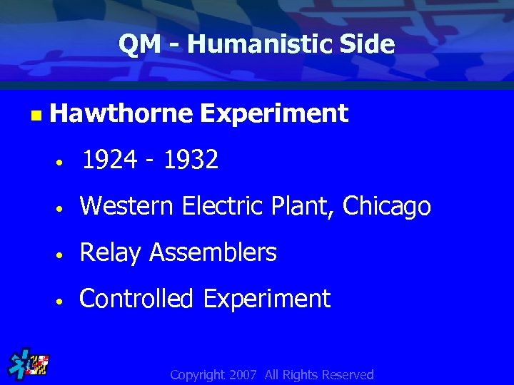 QM - Humanistic Side n Hawthorne Experiment • 1924 - 1932 • Western Electric