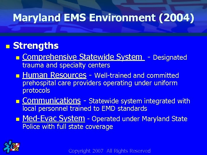 Maryland EMS Environment (2004) n Strengths n n Comprehensive Statewide System - Designated trauma