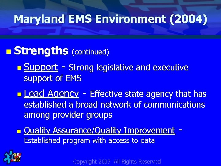 Maryland EMS Environment (2004) n Strengths (continued) n Support - Strong legislative and executive