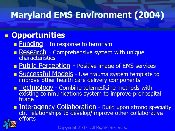 Maryland EMS Environment (2004) n Opportunities Funding - In response to terrorism n Research