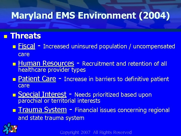 Maryland EMS Environment (2004) n Threats n Fiscal - Increased uninsured population / uncompensated