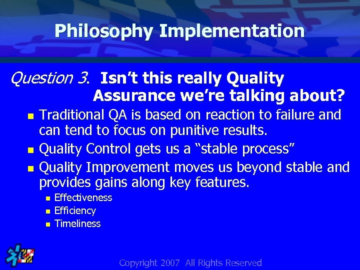 Philosophy Implementation Question 3. Isn’t this really Quality Assurance we’re talking about? Traditional QA