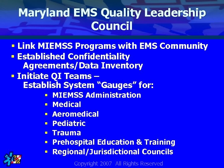 Maryland EMS Quality Leadership Council § Link MIEMSS Programs with EMS Community § Established