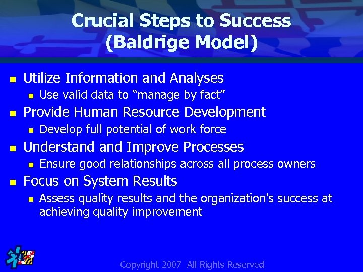 Crucial Steps to Success (Baldrige Model) n Utilize Information and Analyses n n Provide