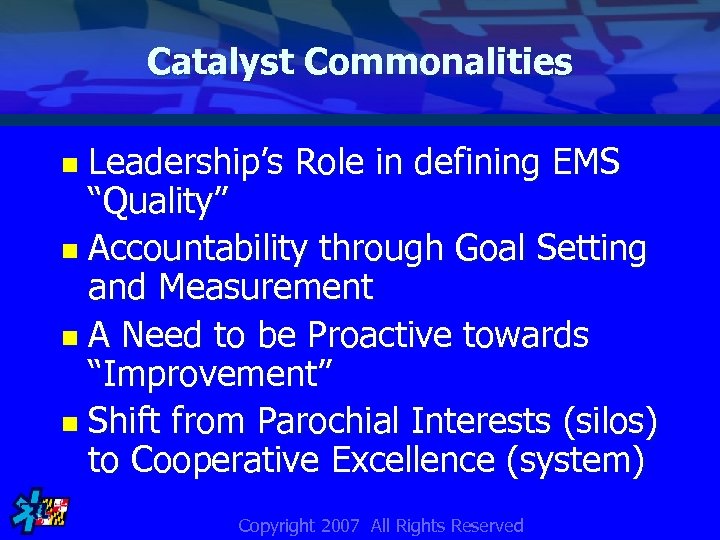 Catalyst Commonalities Leadership’s Role in defining EMS “Quality” n Accountability through Goal Setting and