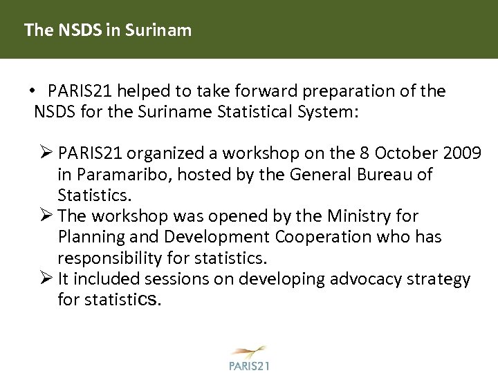 The NSDS in Surinam • PARIS 21 helped to take forward preparation of the