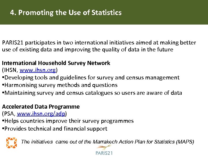 4. Promoting the Use of Statistics PARIS 21 participates in two international initiatives aimed