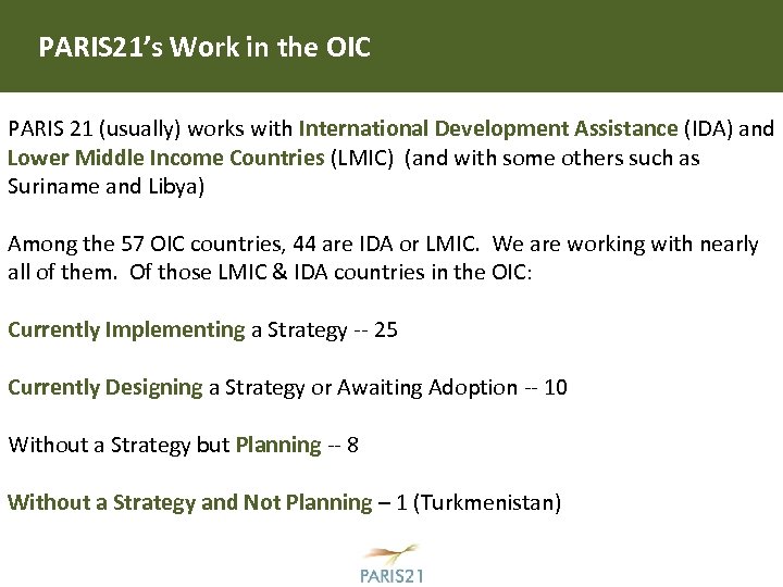 PARIS 21’s Work in the OIC PARIS 21 (usually) works with International Development Assistance