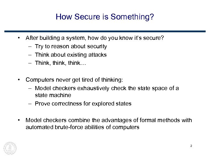 How Secure is Something? • After building a system, how do you know it’s