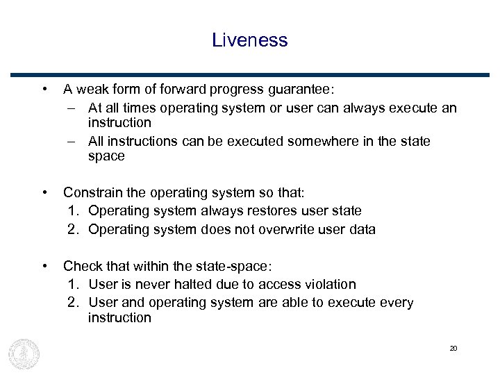 Liveness • A weak form of forward progress guarantee: – At all times operating