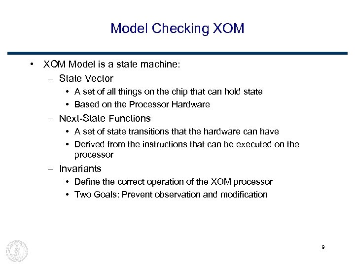 Model Checking XOM • XOM Model is a state machine: – State Vector •