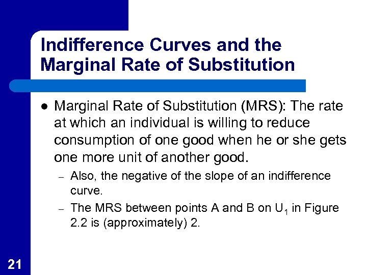 Indifference Curves and the Marginal Rate of Substitution l Marginal Rate of Substitution (MRS):