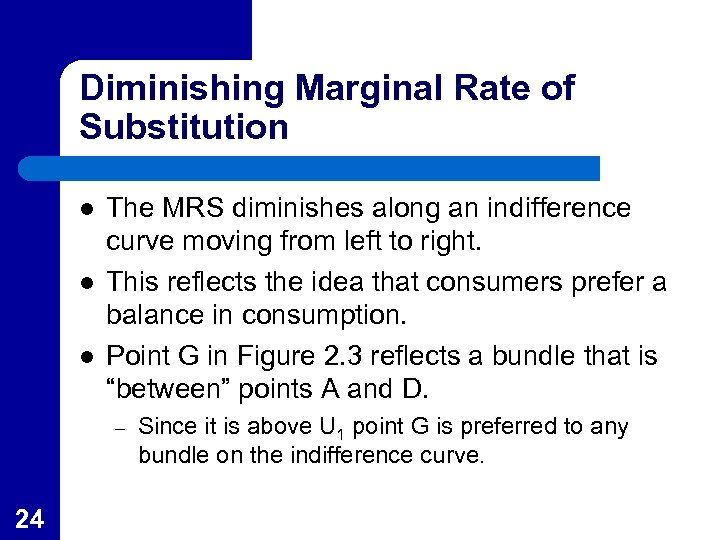 Diminishing Marginal Rate of Substitution l l l The MRS diminishes along an indifference