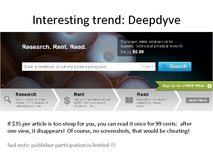 Interesting trend: Deepdyve If $35 per article is too steep for you, you can